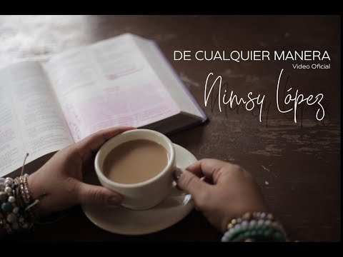 NIMSY LOPEZ | DE CUALQUIER MANERA (VIDEO OFICIAL)