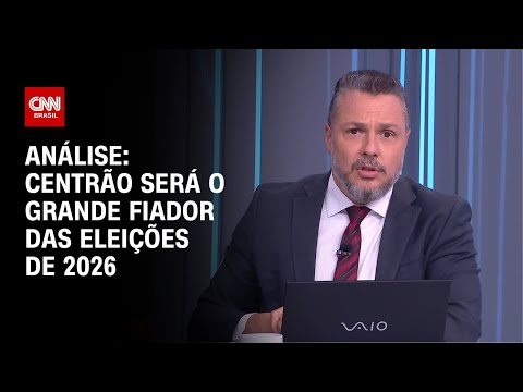 Análise: Centrão será o grande fiador das eleições de 2026 | WW