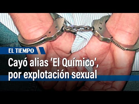 Capturado alias ‘El Químico’, después de haber explotado sexualmente a seis menores | El Tiempo