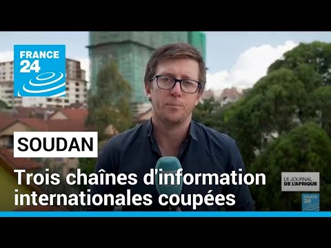 Soudan : trois chaînes de télévision internationales coupées • FRANCE 24