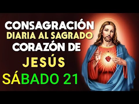 CONSAGRACIÓN DEL DÍA AL SAGRADO CORAZÓN DE JESÚS.  SÁBADO 21 DE SEPTIEMBRE 2024