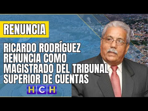 Ricardo Rodríguez renuncia como magistrado del Tribunal Superior de Cuentas