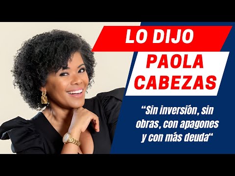 Paola Cabezas: Sin inversión, sin obras, con apagones y ahora con más deuda