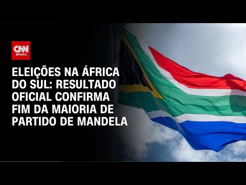 Eleições na África do Sul: resultado oficial confirma fim da maioria de partido de Mandela | AGORA