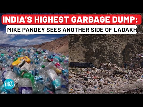 India’s Highest Garbage Dump: Mike Pandey Sees Another Side Of Ladakh