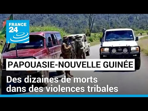 Papouasie-Nouvelle-Guinée : des dizaines de morts dans des violences tribales • FRANCE 24