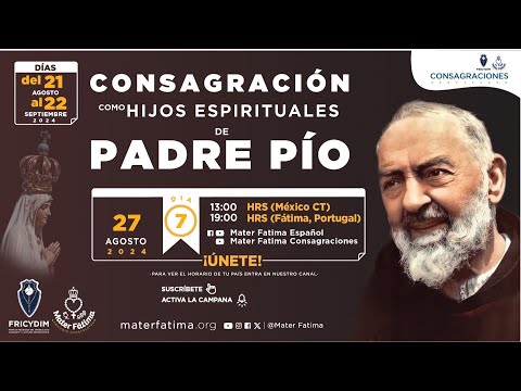 Di?a 7 - Charlas para la Consagracio?n como hijos espirituales de Padre Pi?o