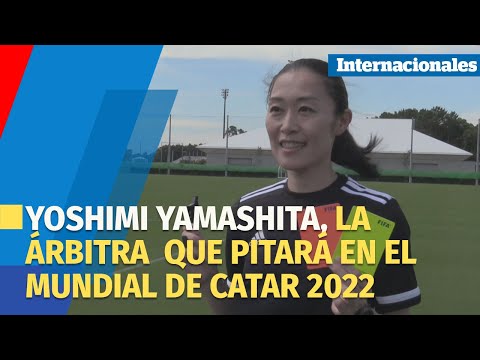 Conoce a Yoshimi Yamashita, la árbitra japonesa que pitará en el Mundial de Catar 2022
