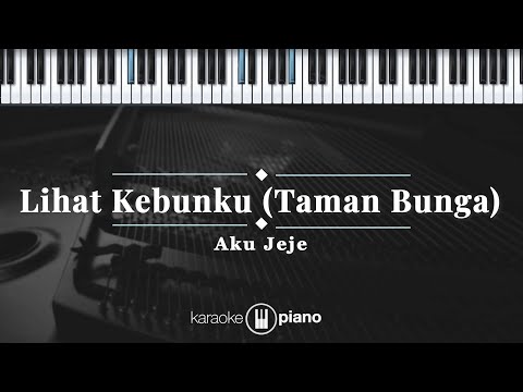 Lihat Kebunku (Taman Bunga) - Aku Jeje | KARAOKE PIANO