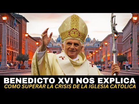 Benedicto XVI revela como afrontar la crisis de la fe en el mundo y en la Iglesia