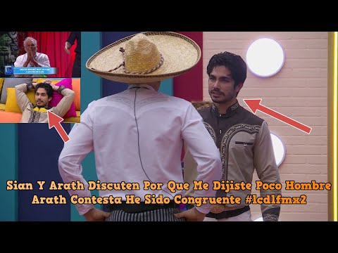 Sian Y Arath Discuten Por Que Me Dijiste Poco Hombre Arath Contesta He Sido Congruente #lcdlfmx2