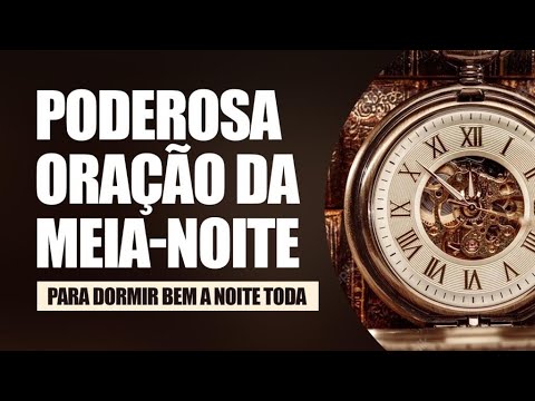 ORAÇÃO DA MEIA-NOITE-18 DE SETEMBRO