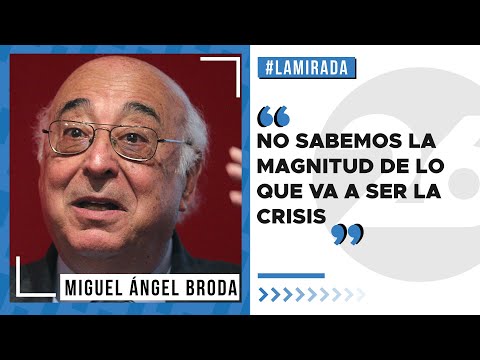 Miguel Ángel Broda: No sabemos la magnitud de lo que va a ser la crisis | #LaMirada