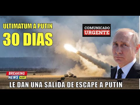 ULTIMA HORA! Le dan una SALIDA a PUTIN ULTIMATUM de 30 dias