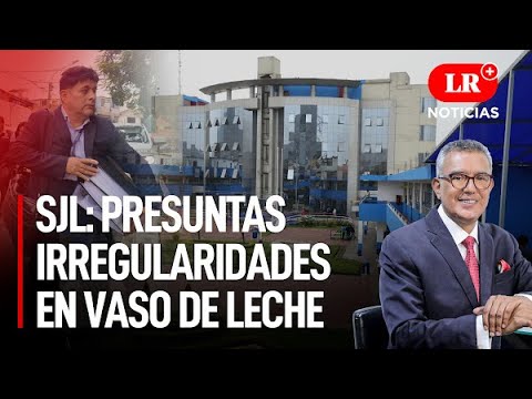 SJL: Fiscalia ingresa a municipio por irregularidades en programa Vaso de Leche | LR+ Noticias