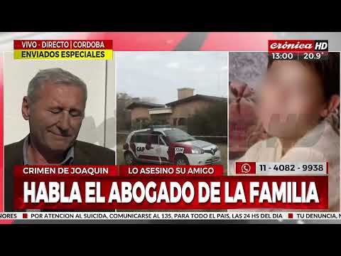 Horror en Córdoba: habla el abogado de la familia de Joaquín