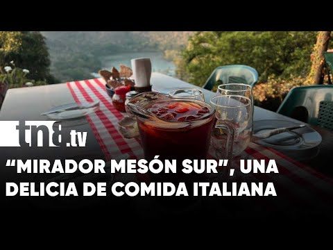 Mirador Mesón Sur, una excelente opción de comida italiana en Managua - Nicaragua