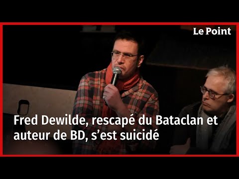 Fred Dewilde, rescapé du Bataclan et auteur de BD, s’est suicidé