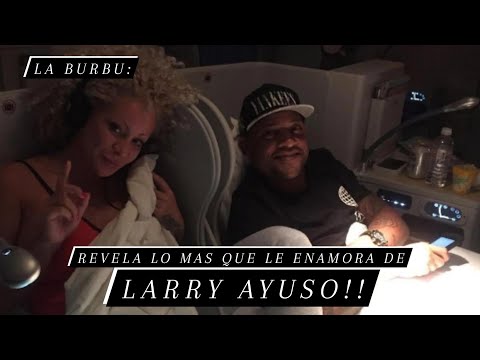 Burbu revela lo más que la enamora de Larry Ayuso || #burbupr