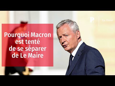 Pourquoi Macron est tenté de se séparer de Le Maire