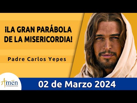 Evangelio De Hoy Sábado 2 Marzo  2024 l Padre Carlos Yepes l Biblia l   Lucas 15,1-3.11-32