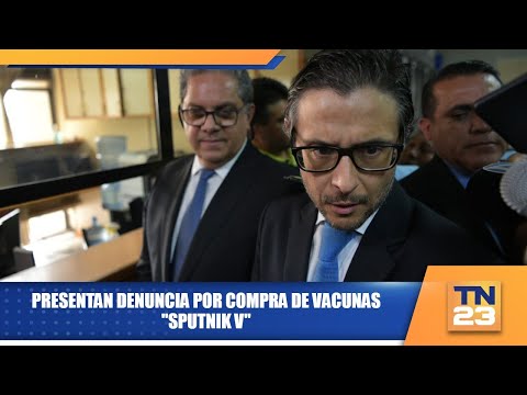 Presentan denuncia por compra de vacunas Sputnik V