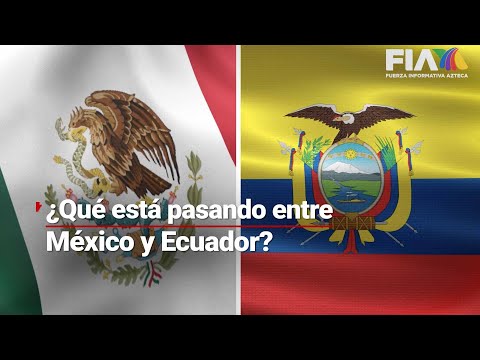 ¿Qué está pasando entre México y Ecuador? | La manzana de la discordia tiene nombre y apellido