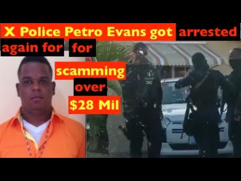 X Police Petro Evans got arrested again for scamming over $28 million.