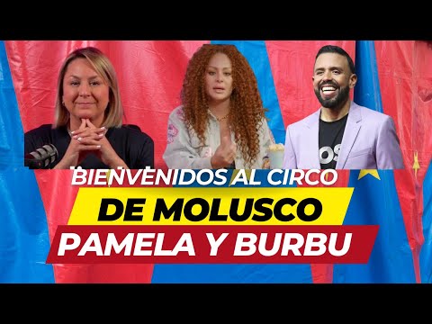EL CIRCO DE MOLUSCO,PAMELA NOA Y LA BURBU