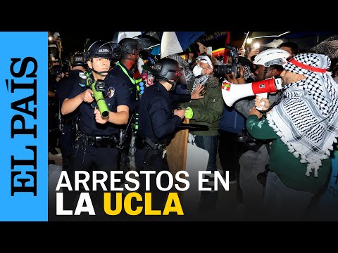 GAZA | Derribo de barricadas y decenas de arrestos en la UCLA | EL PAÍS