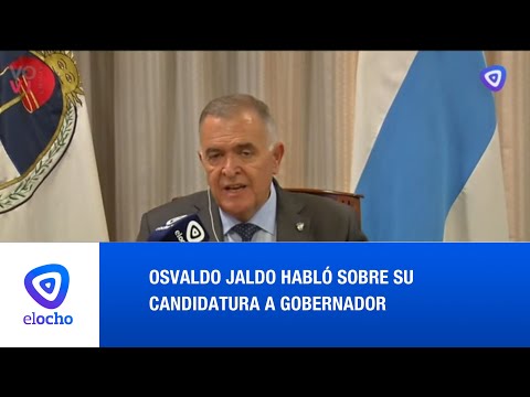 OSVALDO JALDO HABLÓ SOBRE SU CANDIDATURA A GOBERNADOR