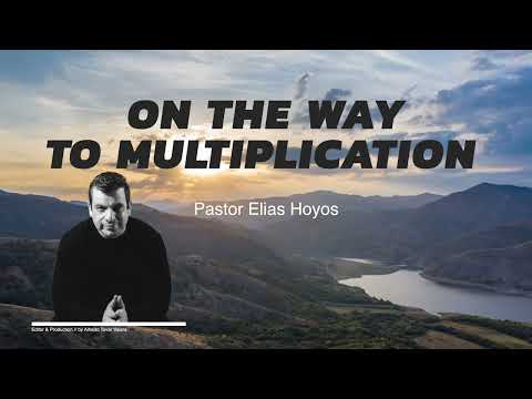 Just In Time Devotionals | ON THE WAY TO MULTIPLICATION - Pastor Elias Hoyos