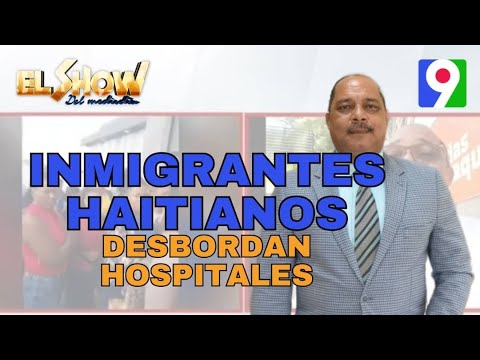 Florentino Duran: Inmigrantes haitianos desbordan hospitales en Verón| El Show del Mediodía