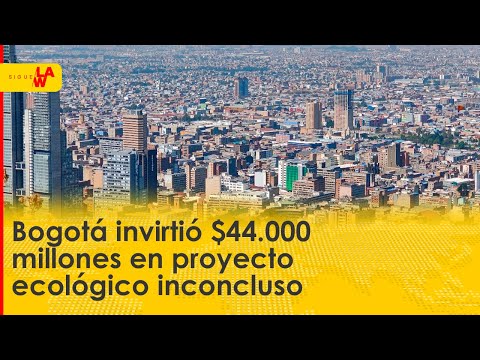 La obra ecológica inconclusa que le ha costado $44.000 millones a Bogotá