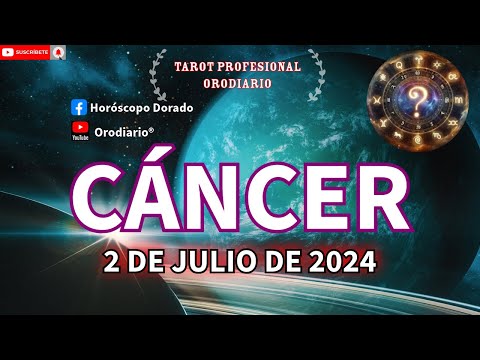 Horóscopo de Hoy - Cáncer - 2 de Julio de 2024. Amor + Dinero + Salud.