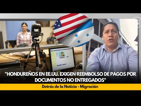 Hondureños en EE.UU. exigen reembolso de pagos por documentos no entregados