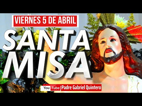 Santa Misa de hoy viernes 5 de abril de 2024 | SANTA MISA Y EUCARISTÍA DE HOY EN VIVO P. Gabriel