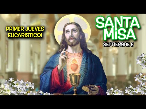 MISA EN 1er JUEVES EUCARÍSTICO Y SACERDOTAL de SEPTIEMBRE -  JULIO 5