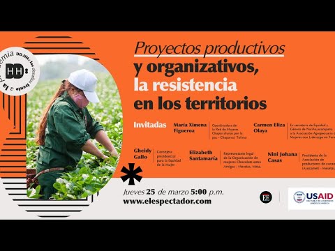Proyectos productivos y organizativos, la resistencia en los territorios - El Espectador