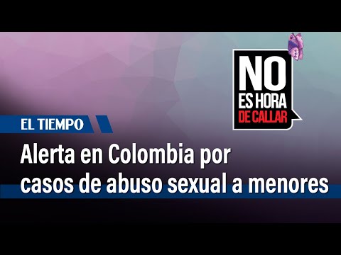 Alerta en Colombia por aumento de casos de abuso sexual a menores de edad | El Tiempo