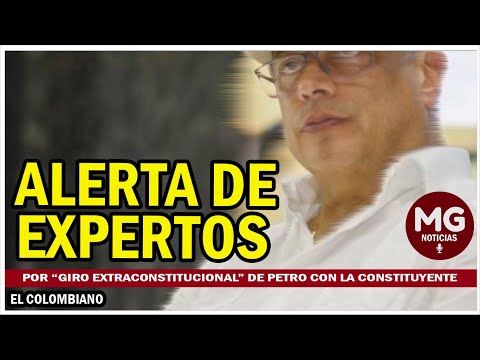 ? ALERTA DE EXPERTOS POR GIRO EXTRACONSTITUCIONAL DE PETRO CON LA CONSTITUYENTE