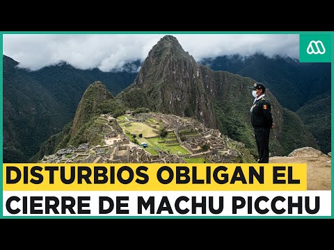 Machu Picchu cierra sus puertas: Disturbios obligaron el cierre por tiempo indefinido
