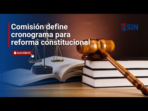 Comisión define cronograma para reforma constitucional