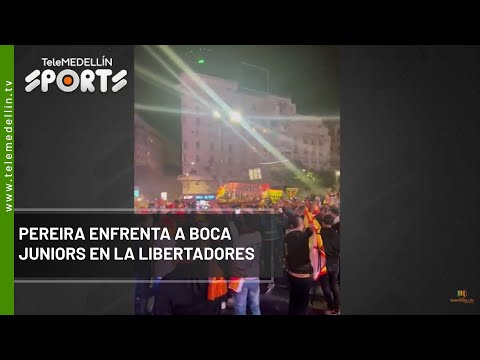 Pereira enfrenta a Boca Juniors en la Libertadores - Telemedellín
