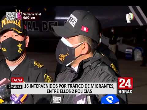 Tacna: 16 detenidos durante megaoperativo contra el tráfico de migrantes