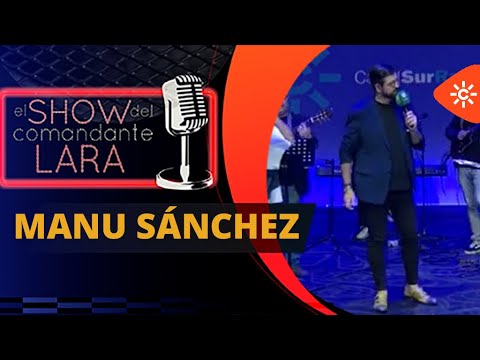 MANU SÁNCHEZ en El Show del Comandante Lara