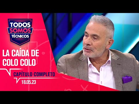 Todos Somos Técnicos - La derrota de COLO COLO ante Curicó Unido | Capítulo 18 de mayo de 2023