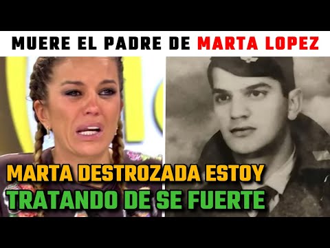 Marta López DESTROZADA LLORA la MUERTE de su PADRE estoy TRATANDO de ser FUERTE