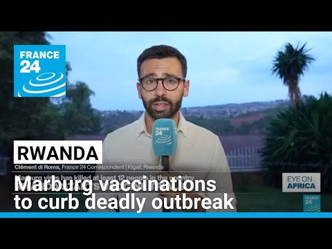 Rwanda begins Marburg vaccinations to curb deadly outbreak • FRANCE 24 English