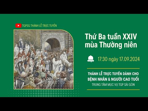 🔴Thánh lễ trực tuyến: THỨ BA TUẦN XXIV MÙA THƯỜNG NIÊN | 17:30 NGÀY 17-9-2024 | TRUNG TÂM MỤC VỤ TGPSG